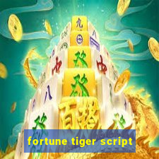 fortune tiger script